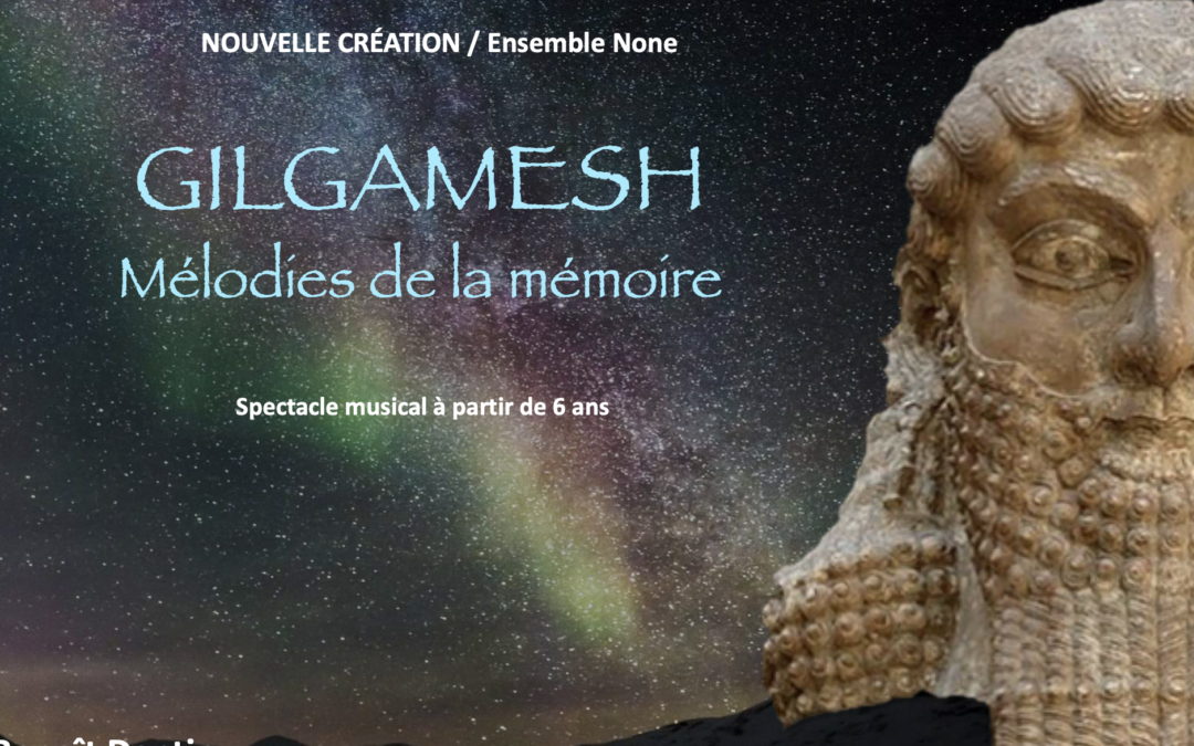 Ensemble None : Gilgamesh, mélodies de la mémoire